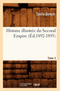 Histoire Illustre Du Second Empire. Tome 3, Numro 22-30 (d.1892-1895)