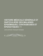 Histoire M?dicale G?n?rale Et Particuli?re Des Maladies ?pid?miques, Contagieuses Et ?pizootiques, Vol. 3: Qui Ont R?gn? En Europe Depuis Les Temps Les Plus Recul?s, Et Notamment Depuis Le XIV. E Si?cle Jusqu'? Nos Jours (Classic Reprint)