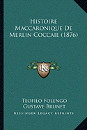 Histoire Maccaronique De Merlin Coccaie (1876)