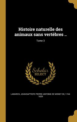 Histoire Naturelle Des Animaux Sans Vertebres ..; Tome 3 - Lamarck, Jean Baptiste Pierre Antoine De (Creator)