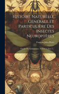 Histoire Naturelle Generale Et Particuliere Des Insectes Neuropteres: Famille Des Ephemerines, Volume 2, Issue 1...