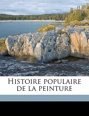 Histoire Populaire de La Peinture Volume 4 - Alexandre, Ars?ne