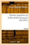 Histoire Populaire de la R?volution Fran?aise. Tome 6