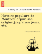 Histoire Populaire de Montre Al Depuis Son Origine Jusqu'a Nos Jours, Etc.