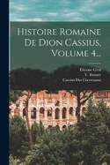 Histoire Romaine De Dion Cassius, Volume 4...