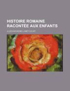 Histoire Romaine Racontee Aux Enfants - Fleury, Jules-Raymond Lam