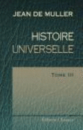 Histoire Universelle: Traduit De L\'Allemand Par J. G. Hess. Tome 3