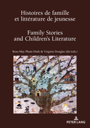 Histoires de Famille Et Litt?rature de Jeunesse / Family Stories and Children's Literature: Filiation, Transmission, R?invention ? / Parentage, Transmission or Reinvention?