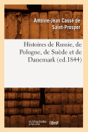 Histoires de Russie, de Pologne, de Su?de Et de Danemark (Ed.1844)