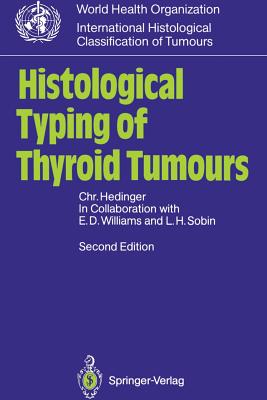 Histological Typing of Thyroid Tumours - Williams, E D, and Hedinger, Christoph, and Sobin, Leslie H