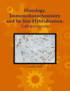 Histology, Immunohistochemistry and in Situ Hybridisation, Lab Protocols.