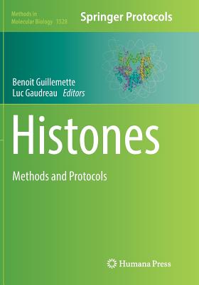 Histones: Methods and Protocols - Guillemette, Benoit (Editor), and Gaudreau, Luc R (Editor)