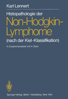 Histopathologie Der Non-Hodgkin-Lymphome: (Nach Der Kiel-Klassifikation) - Paulli, M, and Feller, Alfred C, and Soehring, M (Translated by)