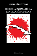 Historia ntima de la Revolucin Cubana