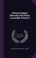 Historia Aegypti Naturalis Pars Prima [-secunda], Volume 2