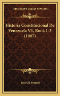 Historia Constitucional de Venezuela V1, Book 1-3 (1907)