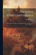 Historia Contempornea: Anales Desde 1843 Hasta La Conclusin De La Actual Guerra Civil, Volume 1...