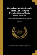 Historia Critica de Espaa Desde Los Tiempos Protohist?ricos Hasta Nuestros D?as: Con Un Ap?ndice Sobre La Isla de Cuba; Volume 2