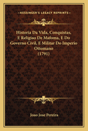 Historia Da Vida, Conquistas, E Religiao De Mafoma, E Do Governo Civil, E Militar Do Imperio Ottomano (1791)