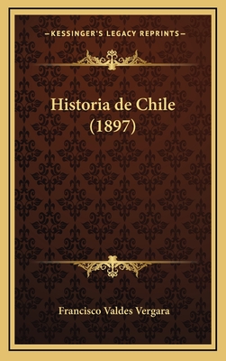 Historia de Chile (1897) - Vergara, Francisco Valdes