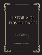 Historia de dos ciudades: Une Novela hist?rica