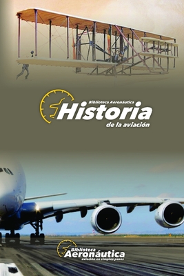 Historia de la Aviaci?n: Historia y vida de los pioneros aeronuticos - Conforti, Facundo