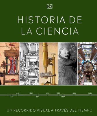 Historia de la Ciencia (Timelines of Science): Un Recorrido Visual a Trav?s del Tiempo - DK