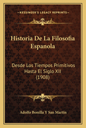 Historia De La Filosofia Espanola: Desde Los Tiempos Primitivos Hasta El Siglo XII (1908)