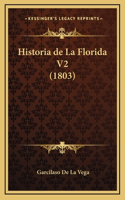 Historia de La Florida V2 (1803) - De La Vega, Garcilaso