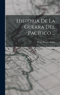 Historia de La Guerra del Pacifico ...