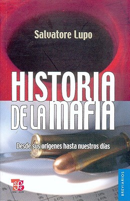 Historia de la Mafia: Desde Sus Origenes Hasta Nuestros Dias - Lupo, Salvatore