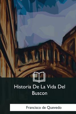 Historia De La Vida Del Buscon - de Quevedo, Francisco