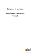 Historia de Las Indias: Tomo 2