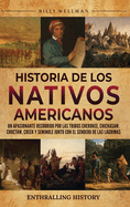 Historia de los nativos americanos: Un apasionante recorrido por las tribus Cherokee, Chickasaw, Choctaw, Creek y Seminole junto con el Sendero de las Lgrimas