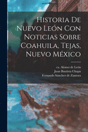 Historia De Nuevo Len Con Noticias Sobre Coahuila, Tejas, Nuevo Mxico