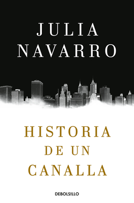 Historia de Un Canalla / Story of a Sociopath: A Novel - Navarro, Julia