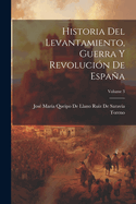 Historia del Levantamiento, Guerra Y Revoluci?n de Espaa; Volume 3
