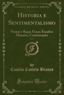 Historia E Sentimentalismo, Vol. 2: Poetas E Raas Finas; Eusebio Macario, Continuao (Classic Reprint)