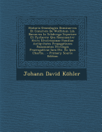 Historia Genealogica Dominorvm Et Comitvm de Wolfstein Lib. Baronvm in Svlzbvrgo Svperiore Et Pyrbavm: Qva Recensentvr Hvivs Illvstrissimae Familiae Antiqvitates Propagationes Possessiones Privilegia Praerogativae Iura Etc. Ex Ipsis Chartis... - Khler, Johann David