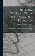 Historia General de la Repblica del Ecuador: Tiempos Antiguos; ?, El Ecuador Antes de la Conquista. 1890