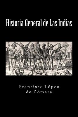 Historia General de Las Indias (Spanish Edition) - Gomara, Francisco Lopez De