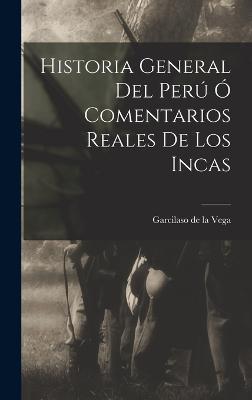 Historia General Del Per  Comentarios Reales De Los Incas - Garcilaso de la Vega (Creator)