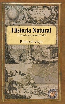 Historia Natural - Una edici?n condensada - El Viejo, Plinio