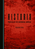 Historia: Profiles of the Historical Impulse