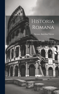 Historia Romana: Ad Optimorum Liborum Fidem Edita