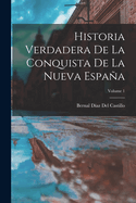 Historia Verdadera de la Conquista de la Nueva Espaa; Volume 1