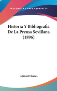 Historia y Bibliografia de La Prensa Sevillana (1896)