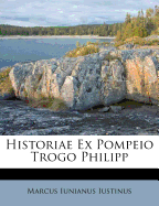 Historiae Ex Pompeio Trogo Philipp