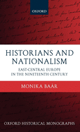 Historians and Nationalism: East-Central Europe in the Nineteenth Century