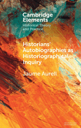 Historians' Autobiographies as Historiographical Inquiry: A Global Perspective